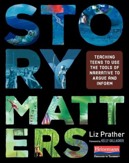 Story Matters: Teaching Teens to Use the Tools of Narrative to Argue and Inform