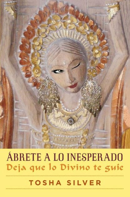 Ábrete a lo inesperado (Outrageous Openness Spanish Edition): Deja que lo divino te guíe