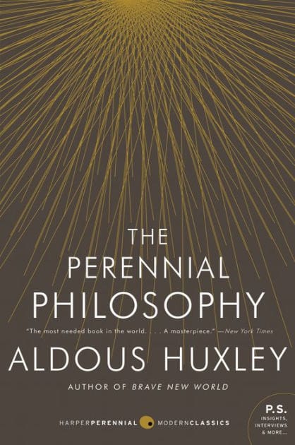 The Perennial Philosophy: An Interpretation of the Great Mystics, East and West