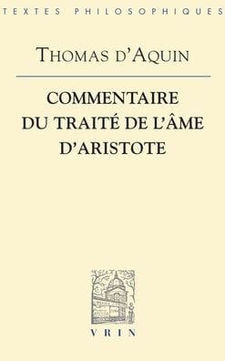 Thomas d'Aquin: Commentaire du Traite de l'ame d'Aristote