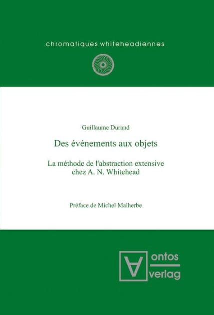 Des événements aux objets: La méthode de l'abstraction extensive chez A. N. Whitehead. Préface de Michel Malherbe