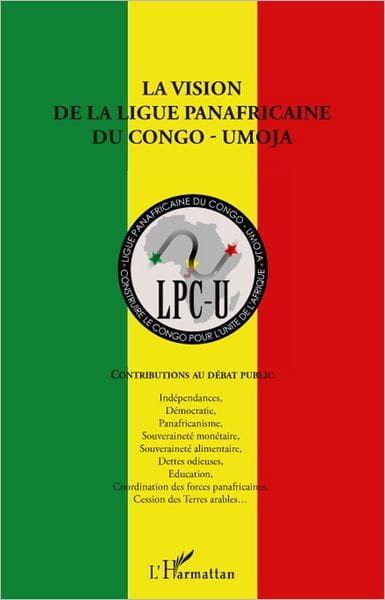 La vision de la ligue panafricaine du Congo - UMOJA: Contributions au débat public