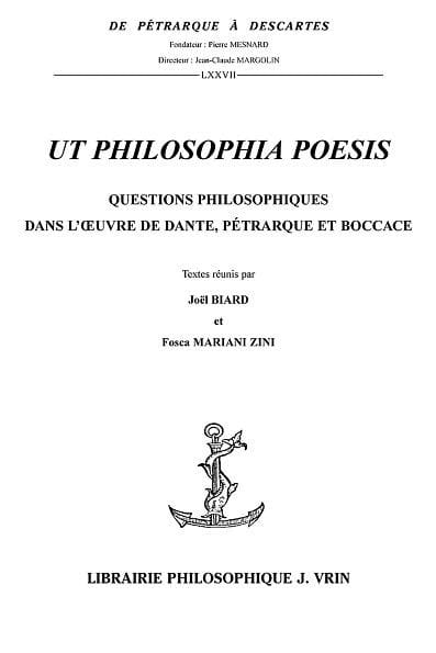 UT PHILOSOPHIA POESIS: Questions philosophiques dans l'oeuvre de Dante, Petrarque et Boccace