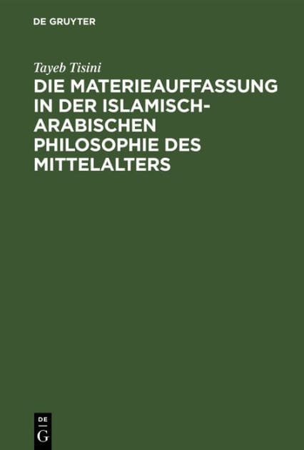 Die Materieauffassung in der islamisch-arabischen Philosophie des Mittelalters