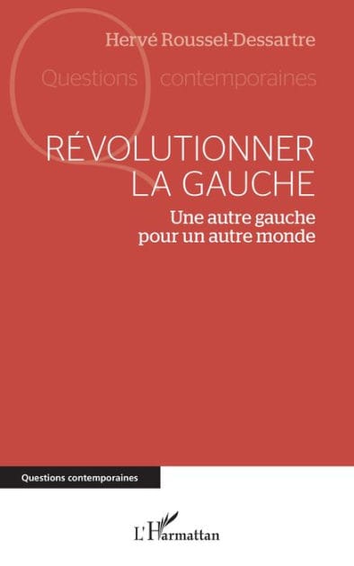Révolutionner la gauche: Une autre gauche pour un autre monde