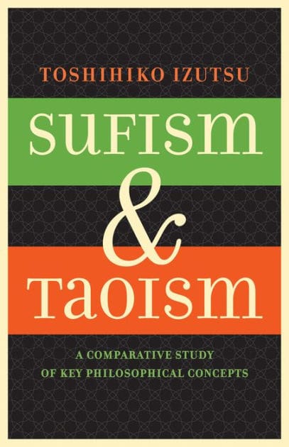 Sufism and Taoism: A Comparative Study of Key Philosophical Concepts