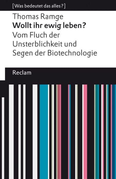 Wollt ihr ewig leben? Vom Fluch der Unsterblichkeit und Segen der Biotechnologie: [Was bedeutet das alles?] - Ramge, Thomas - Erläuterungen - 14352