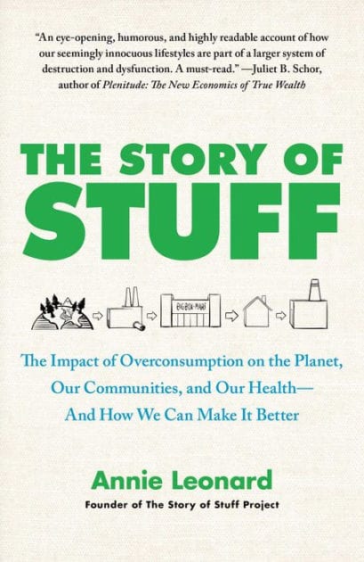 The Story of Stuff: How Our Obsession with Stuff Is Trashing the Planet, Our Communities, and Our Health-and a Vision for Change