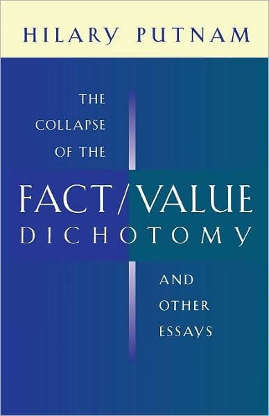 The Collapse of the Fact/Value Dichotomy and Other Essays