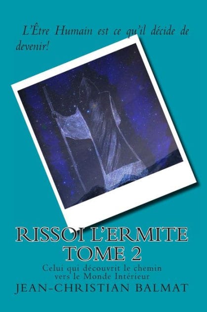 Rissoi l Ermite, Celui qui decouvrit le chemin vers le Monde Interieur. Tome 2: Récit autobiographique d'un chercheur de vérité
