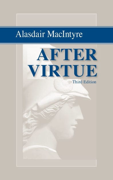 After Virtue: A Study in Moral Theory, Third Edition