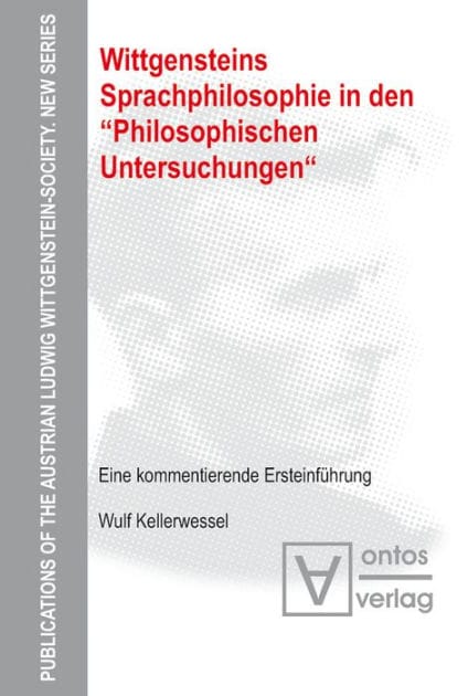 Wittgensteins Sprachphilosophie in den "Philosophischen Untersuchungen": Eine kommentierende Ersteinführung