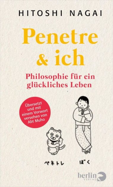 Penetre & ich: Philosophie für ein glückliches Leben