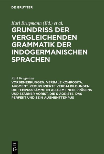 Vorbemerkungen. Verbale Komposita. Augment. Reduplizierte Verbalbildungen. Die Tempusstämme im allgemeinen. Präsens und starker Aorist. Die s-Aoriste. Das Perfekt und sein Augmenttempus
