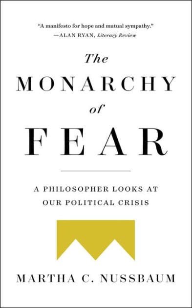 The Monarchy of Fear: A Philosopher Looks at Our Political Crisis