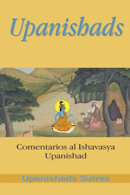 Upanishads: Comentarios al Ishavasya Upanishad