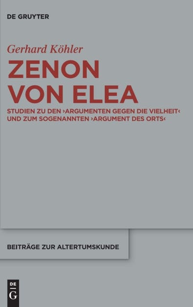 Zenon von Elea: Studien zu den 'Argumenten gegen die Vielheit' und zum sogenannten 'Argument des Orts'