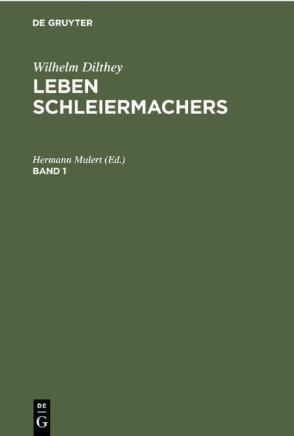 Wilhelm Dilthey: Leben Schleiermachers. Band 1