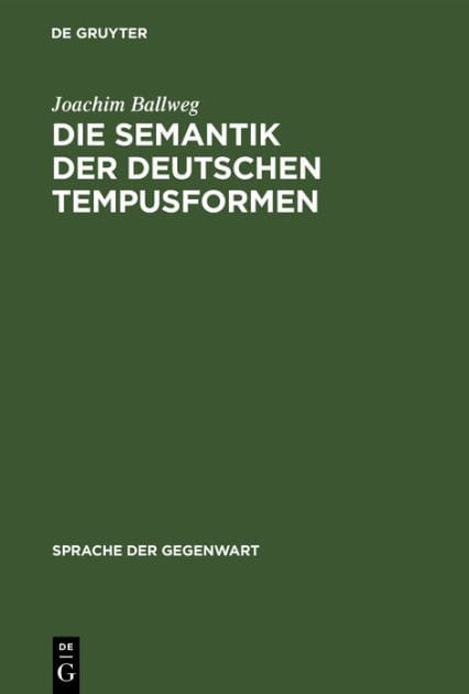 Die Semantik der deutschen Tempusformen: Eine indirekte Analyse im Rahmen einer temporal erweiterten Aussagelogik