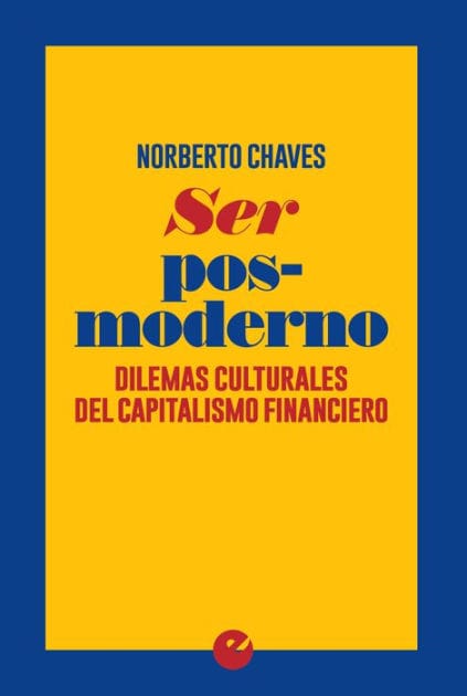 Ser posmoderno: Dilemas culturales del capitalismo financiero
