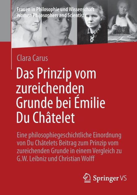 Das Prinzip vom zureichenden Grunde bei Émilie Du Châtelet: Eine philosophiegeschichtliche Einordnung von Du Châtelets Beitrag zum Prinzip vom zureichenden Grunde in einem Vergleich zu G.W. Leibniz und Christian Wolff