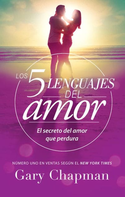 Los 5 lenguajes del amor (Revisado): El secreto del amor que perdura / The Five Love Languages