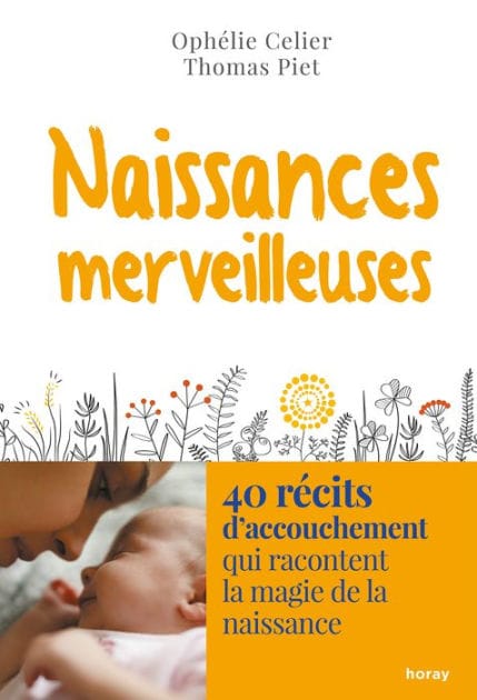 Naissances merveilleuses: 40 récits d accouchement qui racontent la magie de la naissancen