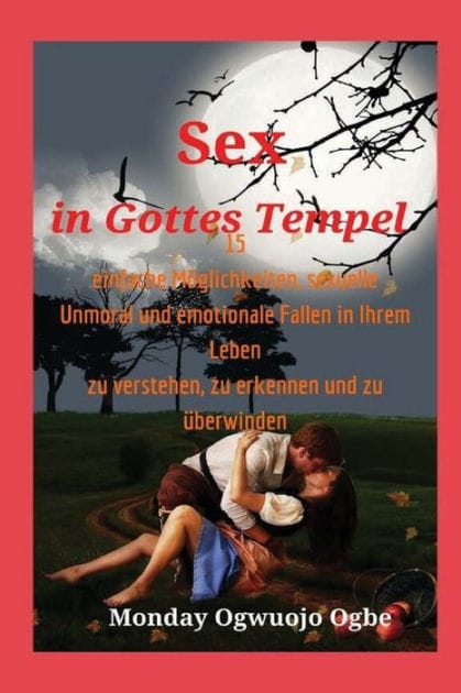 Sex in Gottes Tempel 15 einfache Mï¿½glichkeiten, sexuelle Unmoral und emotionale Fallen in Ihrem Leben zu verstehen, zu e: praktisches geschrieben " wie man" Buch zu Hilfe , die Sie fï¿½r immer sexuelle und emotionale Verstrickung beenden.