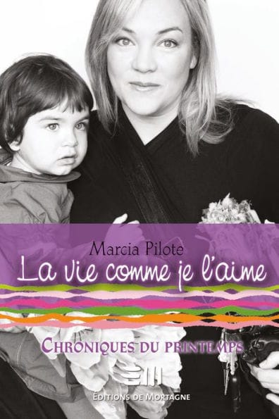La vie comme je l'aime - Chroniques du printemps
