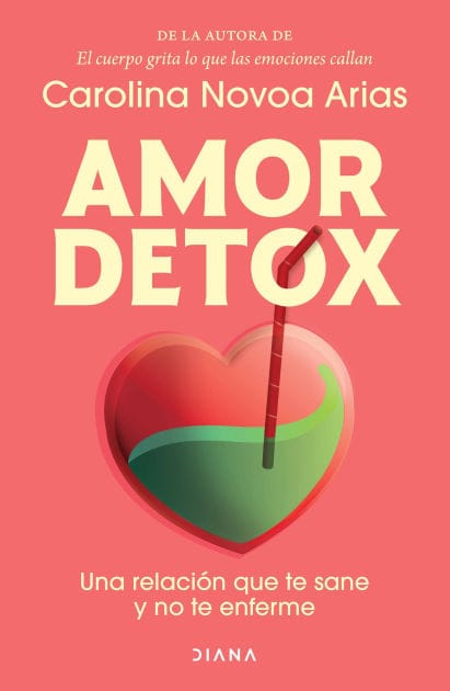 Amor detox: Una relacion que te sane y no te enferme / Detox Love: A Relationship that Heals You and Doesn't Make You Sick