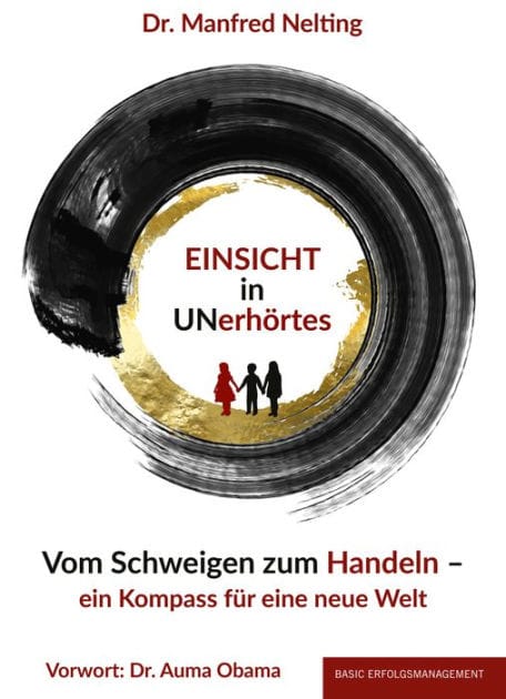 EINSICHT in UNerhörtes: Vom Schweigen zum Handeln - ein Kompass für eine neue Welt