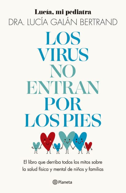 Los virus no entran por los pies: La obra que derriba todos los mitos que hemos escuchado durante decadas sobre la salud fisica y mental de ninos y familias / Viruses Don't Enter Your Body Through the Feet