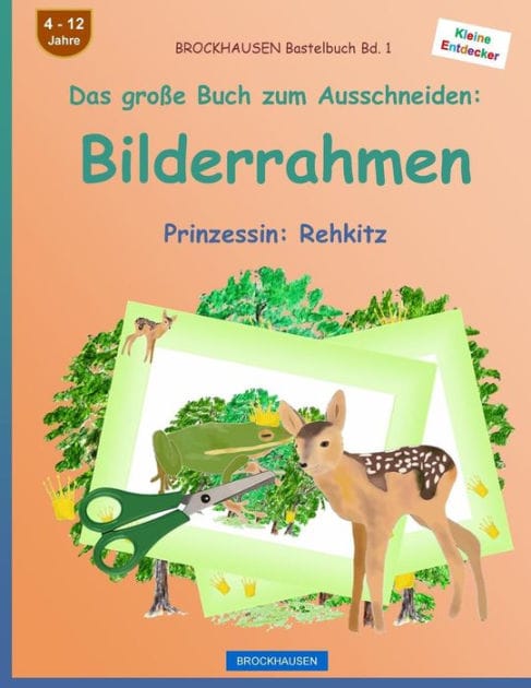 BROCKHAUSEN Bastelbuch Bd. 1 - Das große Buch zum Ausschneiden: Bilderrahmen: Prinzessin: Rehkitz