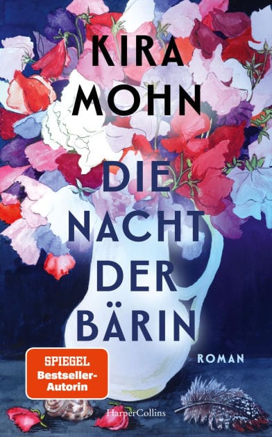 Die Nacht der Bärin: Roman SPIEGEL-Bestsellerautorin Kira Mohn von einer neuen Seite Aufarbeitung der Vergangenheit und Trauma Opfer häuslicher Gewalt Mutter-Tochter-Beziehungen