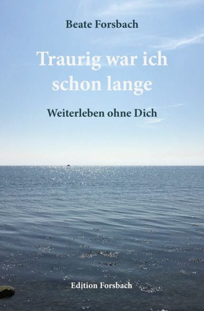 Traurig war ich schon lange: Weiterleben ohne Dich