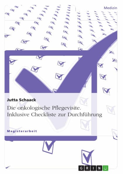 Die onkologische Pflegevisite. Inklusive Checkliste zur Durchführung: Inklusive Checkliste zur Durchführung