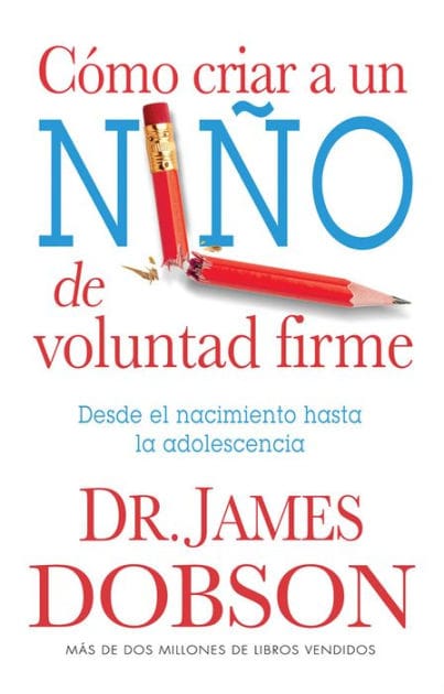 Cómo criar a un niño de voluntad firme - Serie Favoritos: Desde el nacimiento hasta la adolescencia