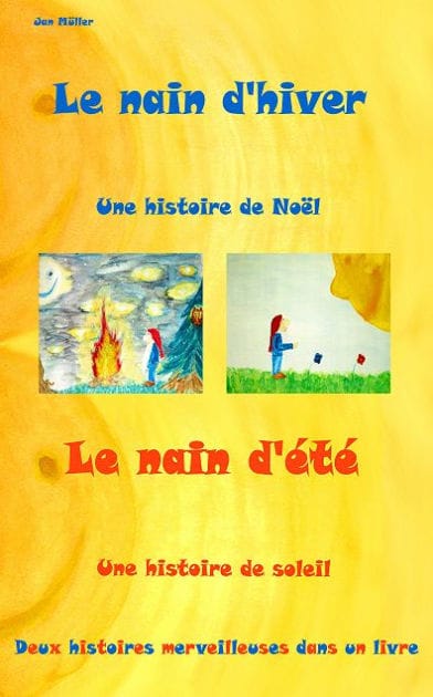 Le nain d'hiver - Le nain d'été: Une histoire de noël - Une histoire de soleil
