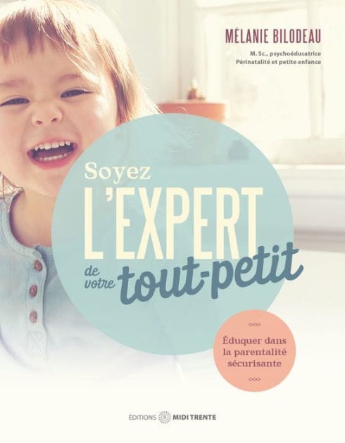 Soyez l'expert de votre tout-petit: Éduquer dans la parentalité sécurisante
