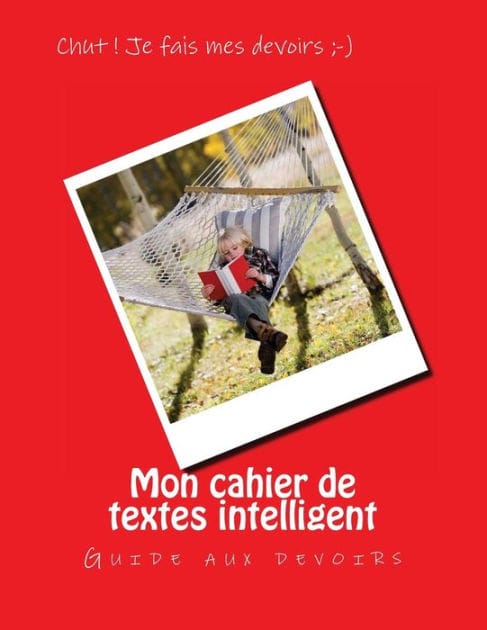 Mon cahier de textes intelligent: Guide aux devoirs