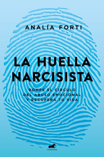 La huella narcisista: Rompe el círculo del abuso emocional y recupera tu vida / The Narcissistic Mark: Break the Cycle of Emotional Abuse and Get Your Life Bac