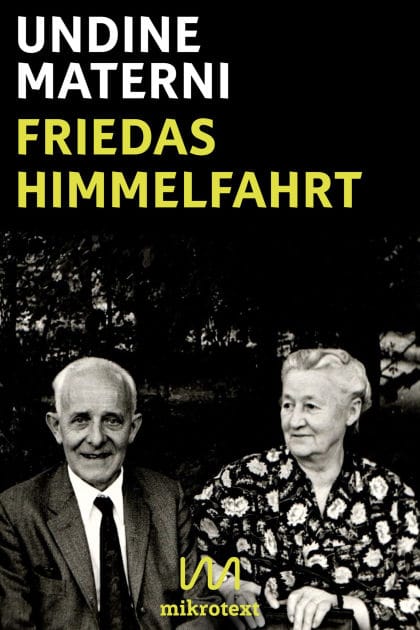 Friedas Himmelfahrt: Erzählung