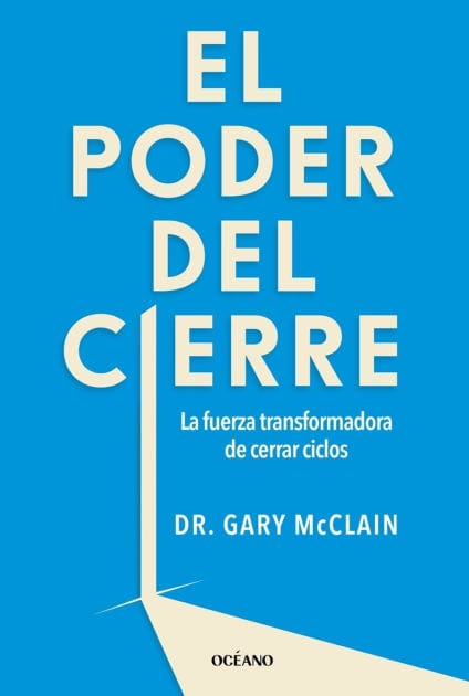 El Poder del cierre, El. La fuerza transformadora de cerrar ciclos