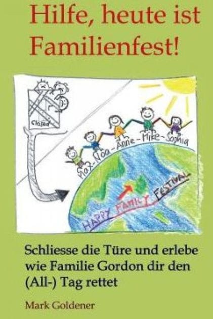 Hilfe, heute ist Familienfest!: Schließe die Tür und erlebe wie Familie Gordon dir den (All-)Tag rettet