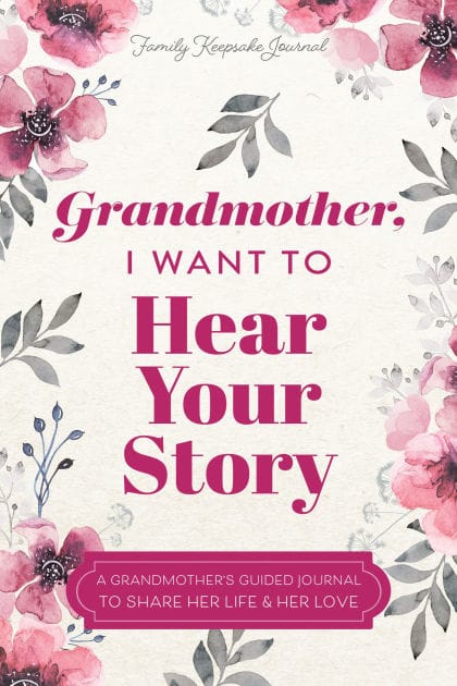 Grandmother, I Want to Hear Your Story: A Grandmother's Guided Journal to Share Her Life & Her Love