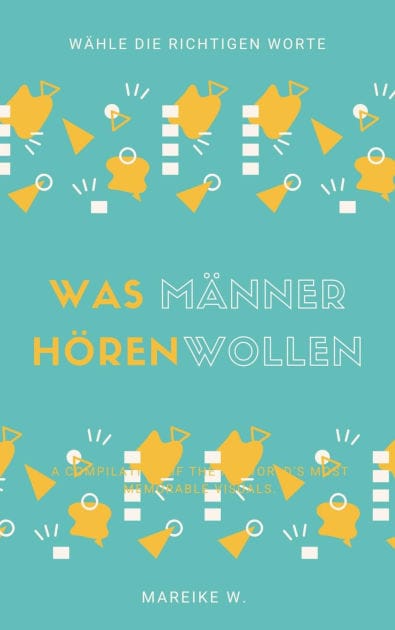 Was Männer hören wollen: Wähle die richtigen Worte