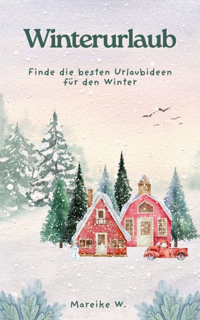 Winterurlaub: Finde die besten Urlaubideen für den Winter