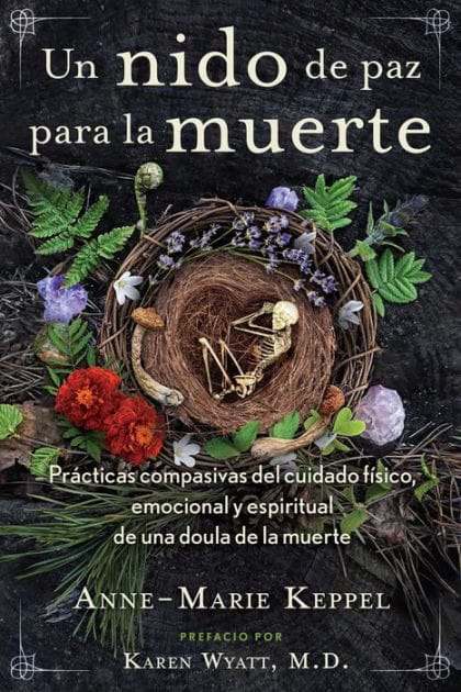 Un nido de paz para la muerte: Prácticas compasivas del cuidado físico, emocional y espiritual de una doula de la muerte