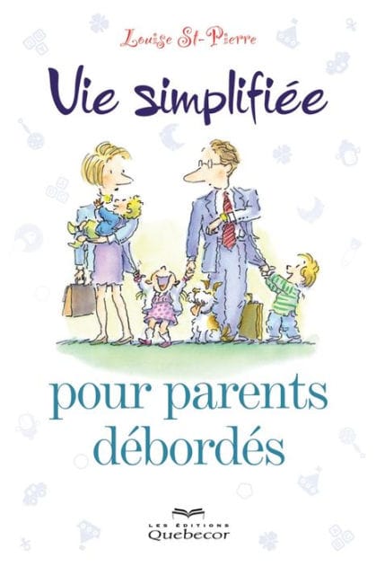 Vie simplifiée pour parents débordés: VIE SIMPLIFIEE PR PARENTS DEBORDES [NUM]