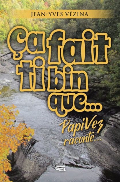 Ça fait ti bin que...: Papy Vez raconte